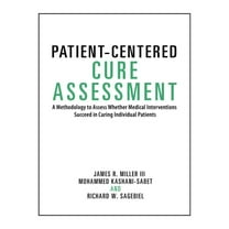 Patient-Centered Cure Assessment: A Methodology to Assess Whether Medical Interventions Succeed in Curing Individual Patients (Paperback)