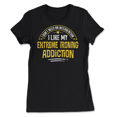 Funny Extreme Ironing T-Shirt - I Like My Addiction