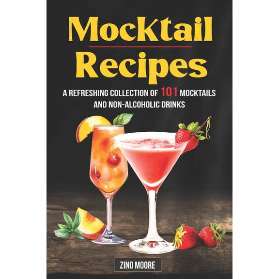 Mocktail Recipes A Refreshing Collection Of 101 Mocktails And Non-Alcoholic Drinks, (Paperback)