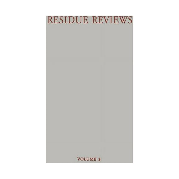 Residue Reviews/RÃ¼ckstandsberichte Residue Reviews / RÃ¼ckstands-Berichte: Residues of Pesticides and Other Foreign Chemicals in Foods and Feeds / RÃ¼ckstÃ¤nd, Book 3, (Paperback)