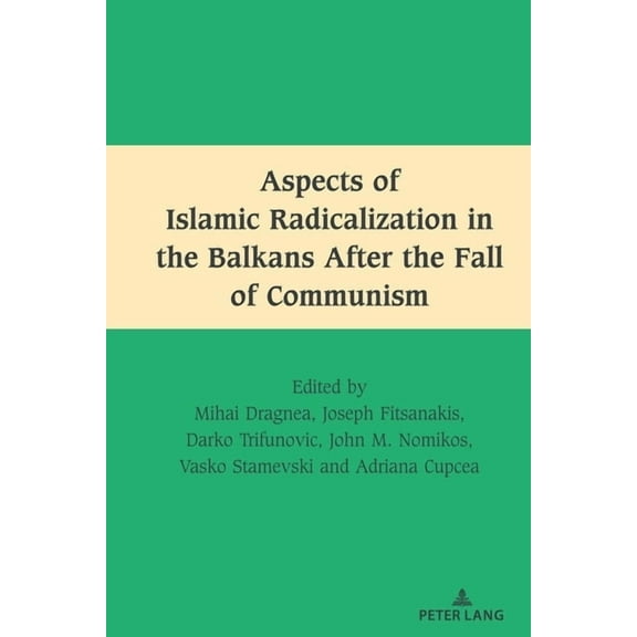 South-East European History Aspects of Islamic Radicalization in the Balkans After the Fall of Communism, Book 2, (Hardcover)