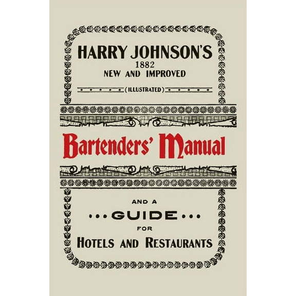 Harry Johnson's New and Improved Illustrated Bartenders' Manual: Or, How to Mix Drinks of the Present Style [1934], (Paperback)