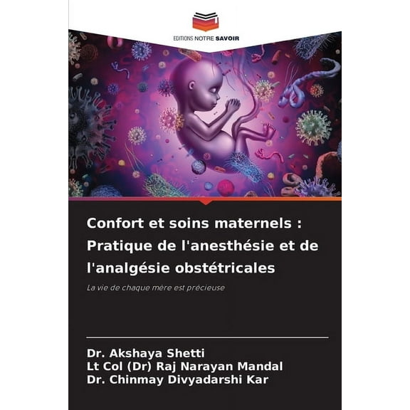 Confort et soins maternels: Pratique de l'anesthésie et de l'analgésie obstétricales, (Paperback)