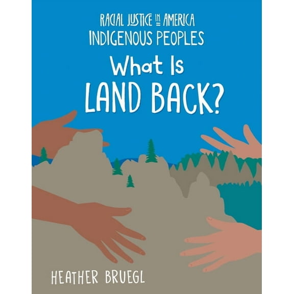 21st Century Skills Library: Racial Just What Is Land Back?, (Hardcover)