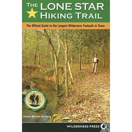 The Lone Star Hiking Trail : The Official Guide to the Longest Wilderness Footpath in