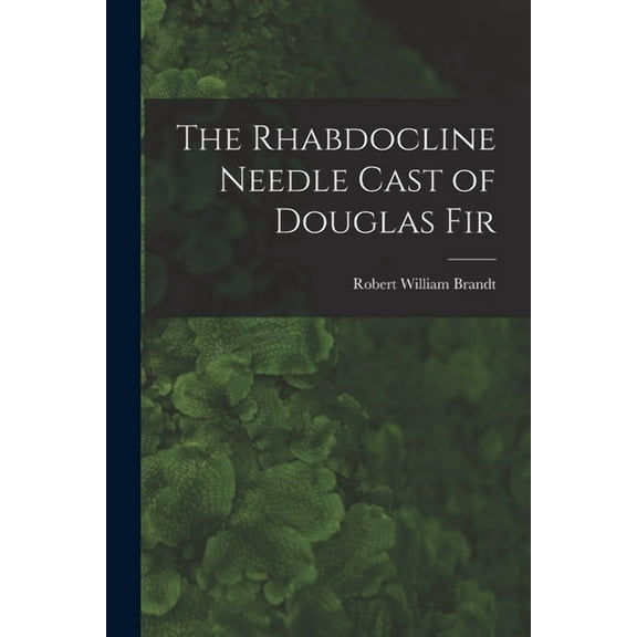 The Rhabdocline Needle Cast of Douglas Fir, (Paperback)
