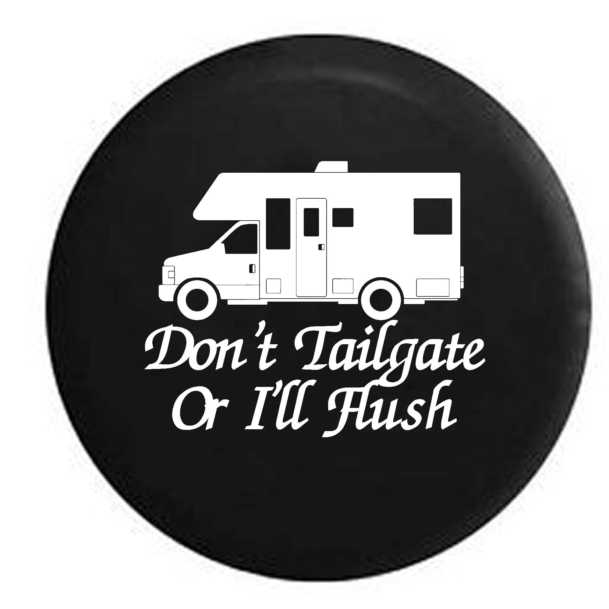 Don't Tailgate or I'll Flush Recreational Vehicle RV Trailer Spare Tire