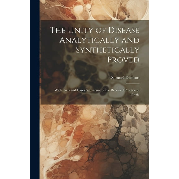 The Unity of Disease Analytically and Synthetically Proved (Paperback)