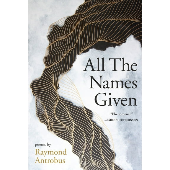 All the Names Given: Poems, (Paperback)