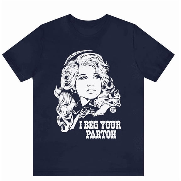 Dolly Memorial Shirt, I Beg Your Parton Tee, Country Music Tribute T-Shirt