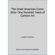 The Great American Comic Strip: One Hundred Years of Cartoon Art [Paperback - Used]