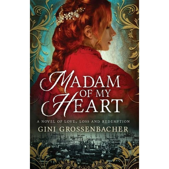 American Madams Madam of My Heart: A Novel of Love, Loss and Redemption, Book 1, (Paperback)