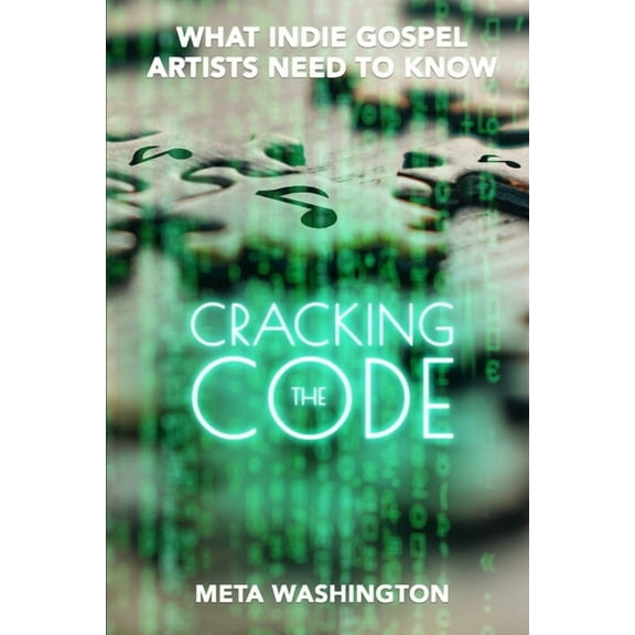 Cracking the Code : What Indie Gospel Artists Need to Know (Paperback)