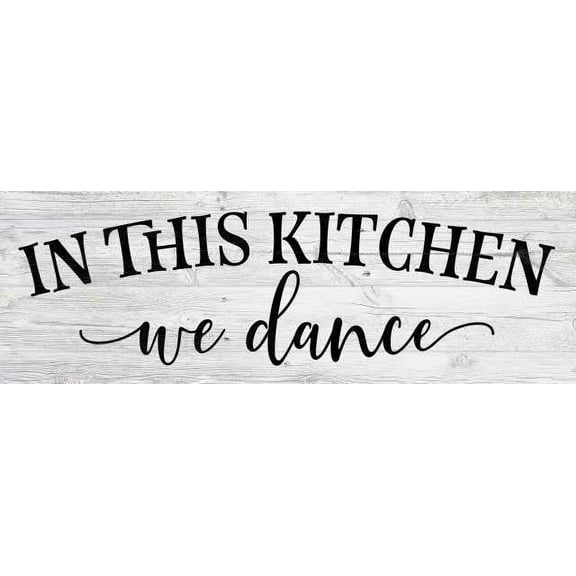 In this Kitchen, we dance Farmhouse Rustic Looking Home Decor Wood Sign Gift 6 x 18 Wood Sign B3-06180062019
