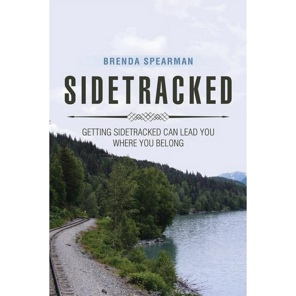 Sidetracked: Getting Sidetracked Can Lead You to Where You Belong (Paperback)