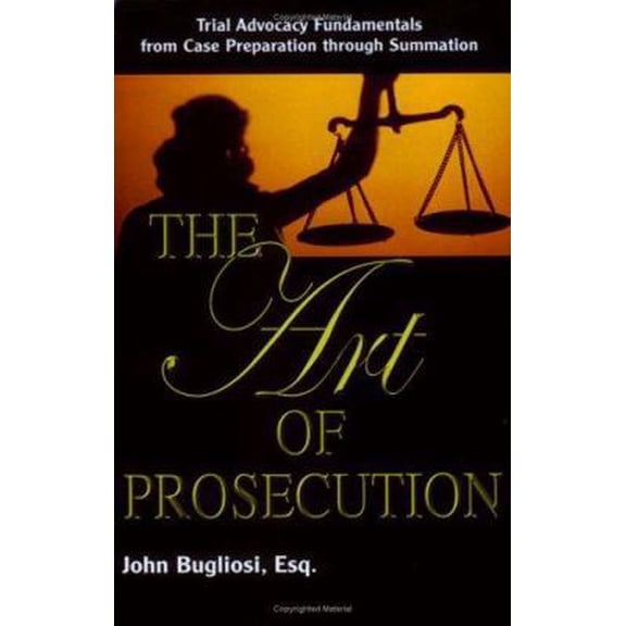 Pre-Owned The Art of Prosecution: Trial Advocacy Fundamentals from Case Preparation Through Summation (Paperback) 1889031348 9781889031347