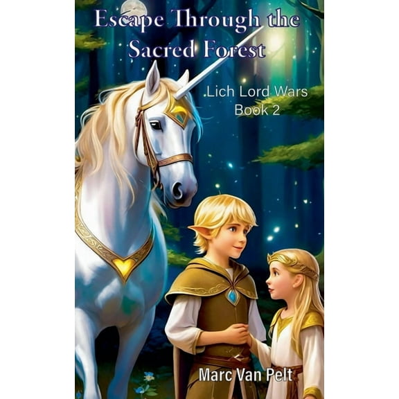 The Lich Lord Wars Escape Through the Sacred Forest, Book 2, (Paperback)