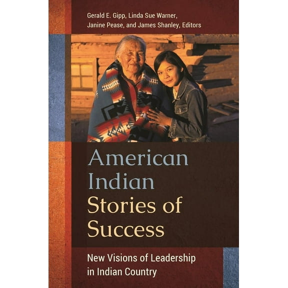 American Indian Stories of Success: New Visions of Leadership in Indian Country, (Hardcover)