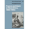 thumbnail image 1 of Pre-Owned France Islam West Africa 1860-1960 (African Studies, Series Number 60) Paperback, 1 of 1