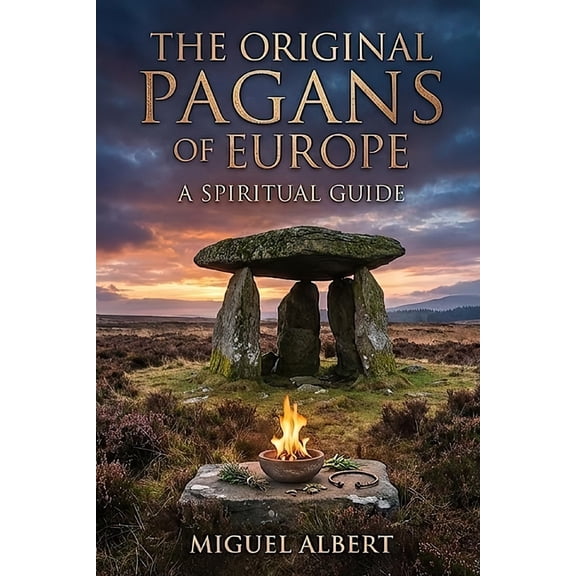 The Original Pagans Of Europe: A Spiritual Guide, (Paperback)