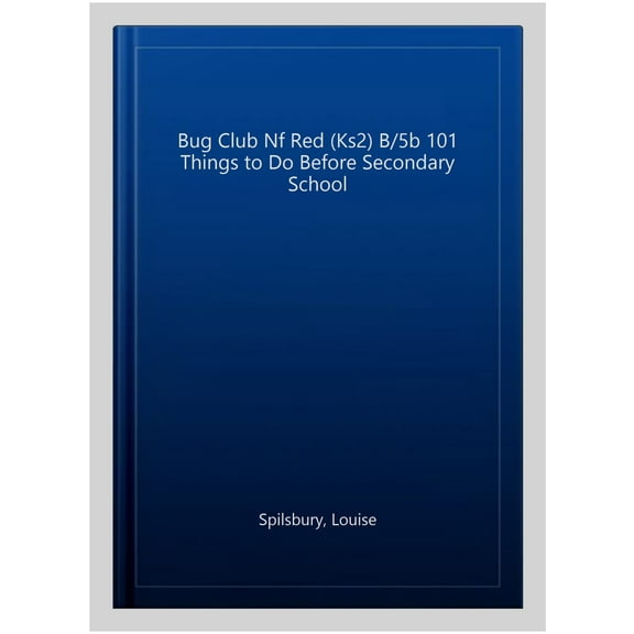 Bug Club Nf Red (Ks2) B/5b 101 Things To Do Before Secondary School