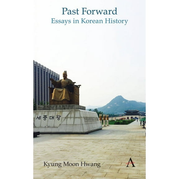Past Forward: Essays in Korean History, (Paperback)