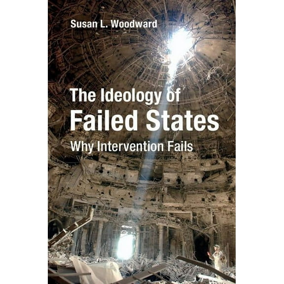 The Ideology of Failed States, (Paperback)