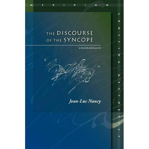 Meridian: Crossing Aesthetics The Discourse of the Syncope: Logodaedalus, (Paperback)