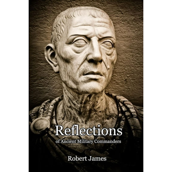 Reflections of Ancient Military Commanders, (Paperback)