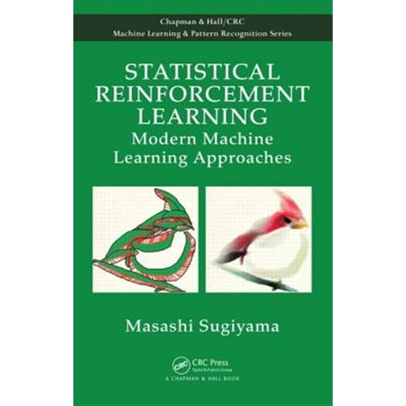 Pre-Owned Chapman & Hall/CRC Machine Learning & Pattern Recognition: Statistical Reinforcement Learning: Modern Machine Learning Approaches (Hardcover)