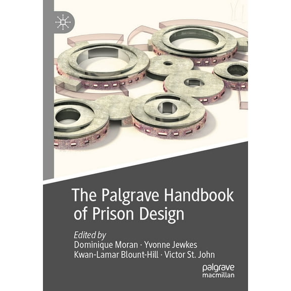Palgrave Studies in Prisons and Penology The Palgrave Handbook of Prison Design, (Paperback)