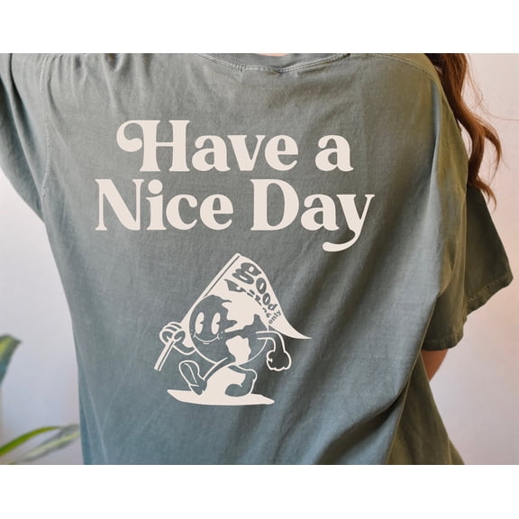 Have a Nice Day Tee Have a Nice Day TShirt Hippie Tee Inspired Cotton Tshirt Unisex Tee Ts