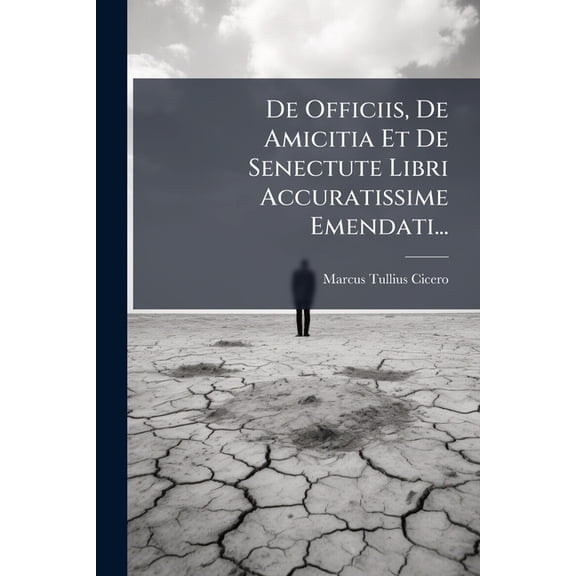 De Officiis, De Amicitia Et De Senectute Libri Accuratissime Emendati... (Paperback)