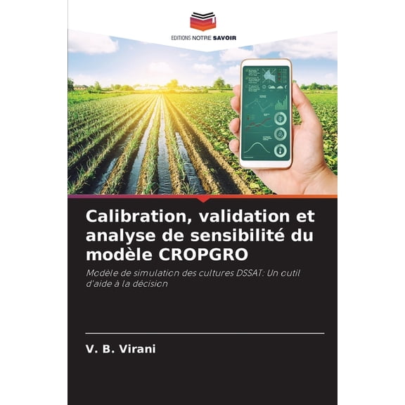 Calibration, validation et analyse de sensibilitÃ© du modÃ¨le CROPGRO, (Paperback)