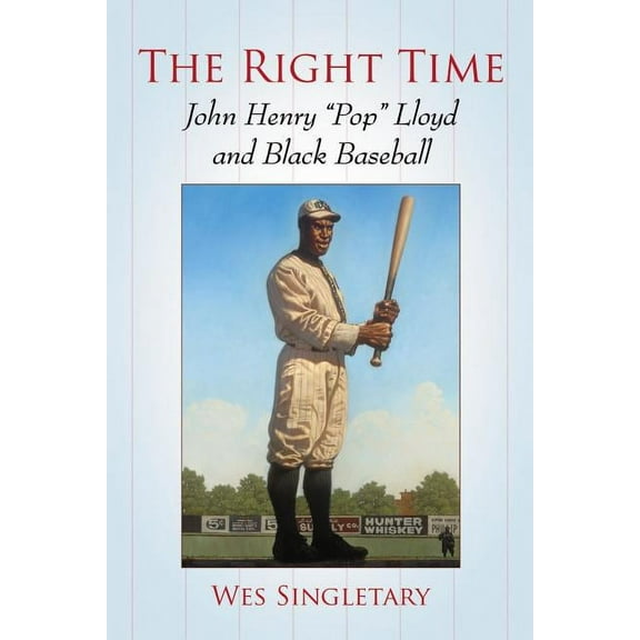 The Right Time: John Henry Pop Lloyd and Black Baseball, (Paperback)