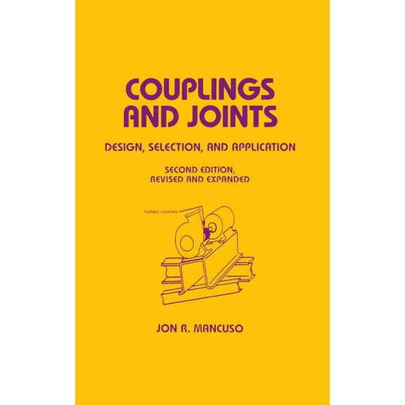 Mechanical Engineering Couplings and Joints: Design, Selection & Application, (Hardcover)