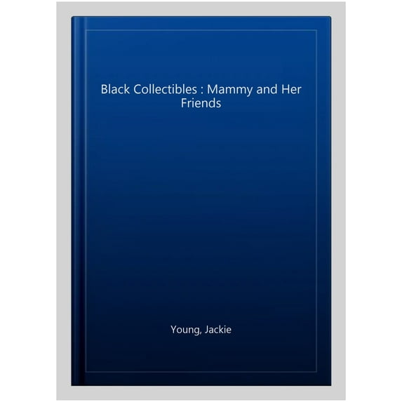Pre-Owned Black Collectibles: Mammy and Her Friends (Paperback)