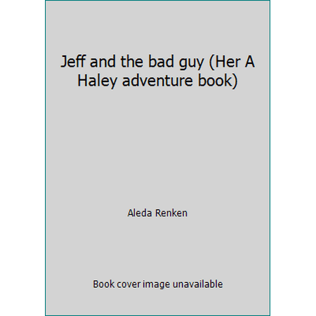 Jeff and the bad guy (Her A Haley adventure book), Used [Paperback]