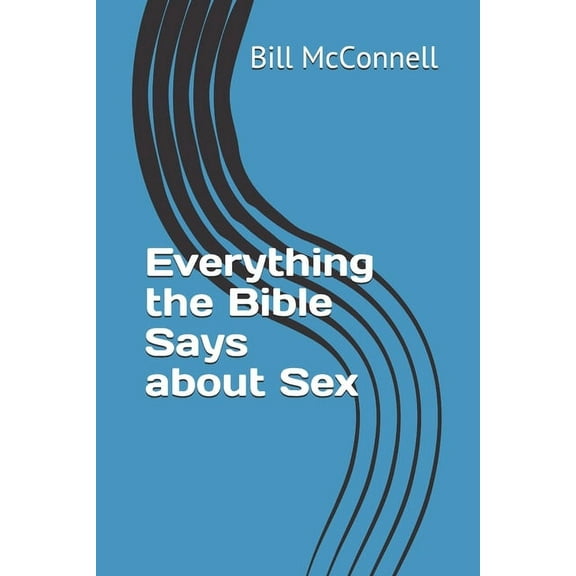 Everything the Bible Says about Sex (Paperback)