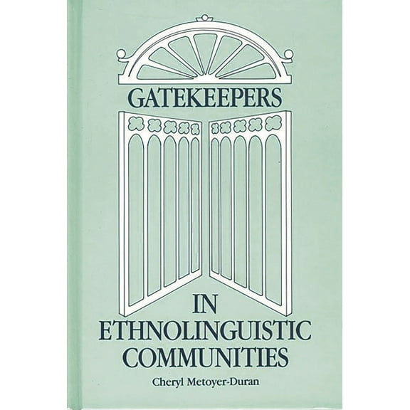 Contemporary Studies in Information Mana Gatekeepers in Ethnoloinguistic Communities, (Hardcover)