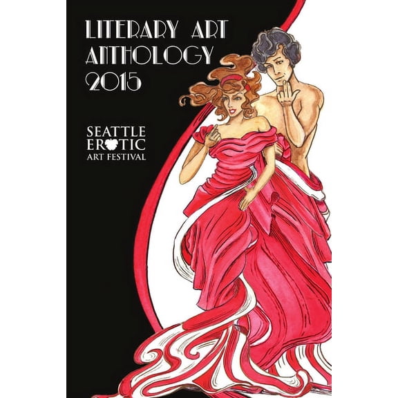Seattle Erotic Art Festival literary art anthology 2015, (Paperback)
