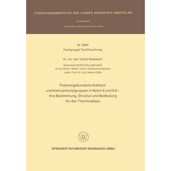 Forschungsberichte Des Landes Nordrhein- Polymergebundene Aldehyd- Und Ketocarbonylgruppen in Nylon 6 Und 6, 6 -- Ihre Bestimmung, Struktur Und Bedeutung Für Den, (Paperback)