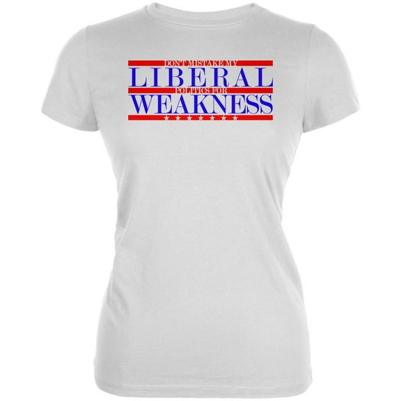Don't Mistake Liberals for Weak Juniors Soft T Shirt White SM
