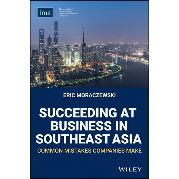 Succeeding at Business in Southeast Asia: Common Mistakes Companies Make (Paperback)