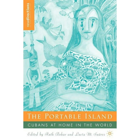 New Directions in Latino American Cultur The Portable Island: Cubans at Home in the World, (Hardcover)