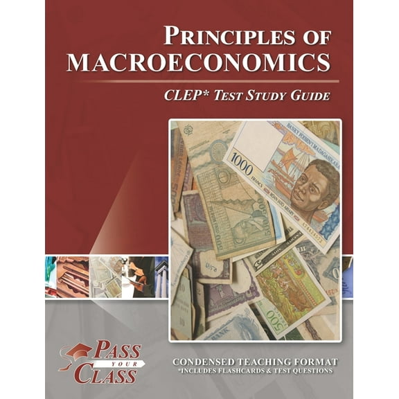 Principles of Macroeconomics CLEP Test Study Guide (Paperback) by Passyourclass
