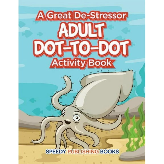 A Great De-Stressor -- Adult Dot-to-Dot Activity Book (Paperback)
