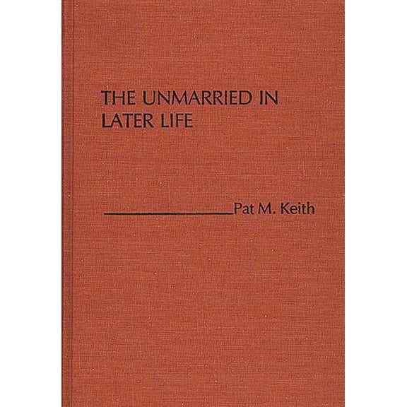 The Unmarried in Later Life, (Hardcover)