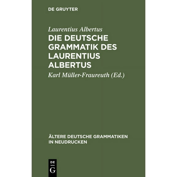 Ãltere Deutsche Grammatiken in Neudrucke Die deutsche Grammatik des Laurentius Albertus, Book 3, (Hardcover)