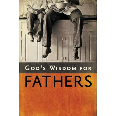 God S Wisdom For Fathers Walmart Com